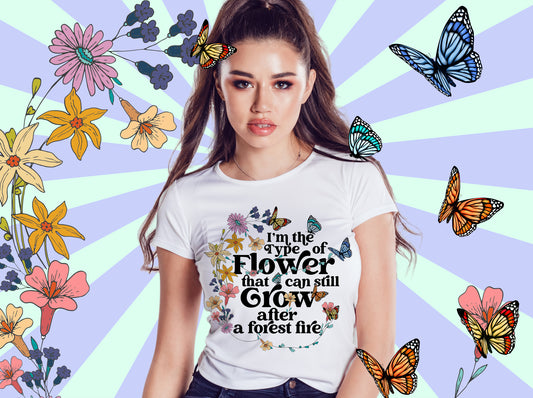 I am the type of Flower that can still Grow after a forest fire Png Sublimation Design, Dtg and Dtf Digital Design Mental Health Png