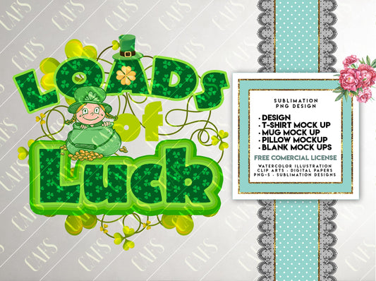 St. Patricks Day - Loads of LUCK - Sublimation Digital Design PNG Design Download, Sublimation Template T shirt, Mug Digital Template