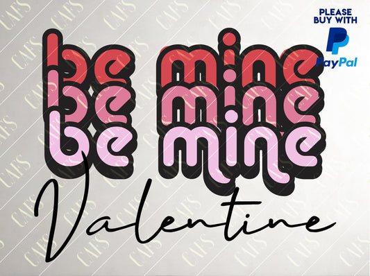 Valentine's Day Sublimation Be Mine PNG Valentines Digital Be Mine Valentines Day Digital Design Be Mine PNG Be Mine Vday PNG Design Be Mine